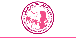 Send Me on Vacation for breast cancer survivors