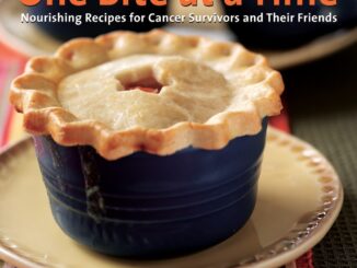 One Bite at a Time Cookbook for Cancer Patients